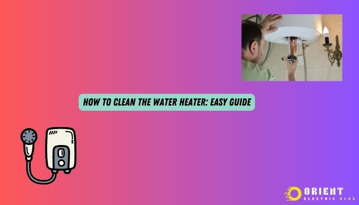 How To Clean The Water Heater