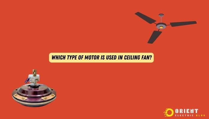 Type Of Motor Used In Ceiling Fan