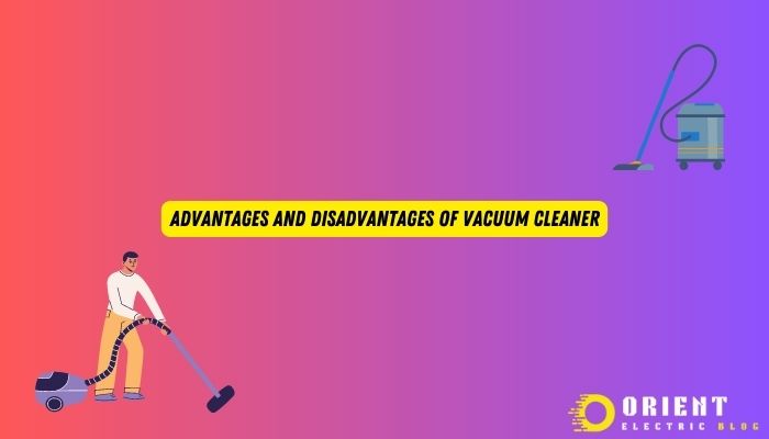 Advantages And Disadvantages of Vacuum Cleaner