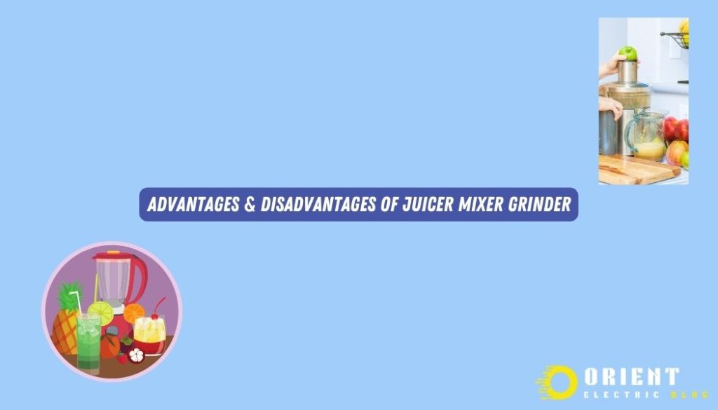 Advantages Disadvantages - Juicer Mixer Grinder