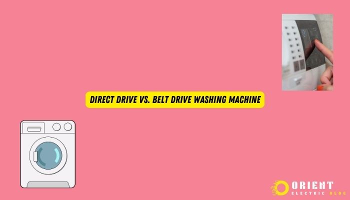 Direct Drive vs. Belt Drive Washing Machine