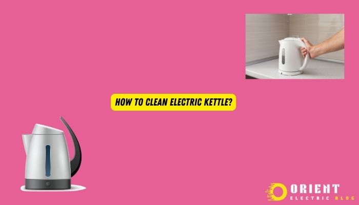 How To Clean Electric Kettle