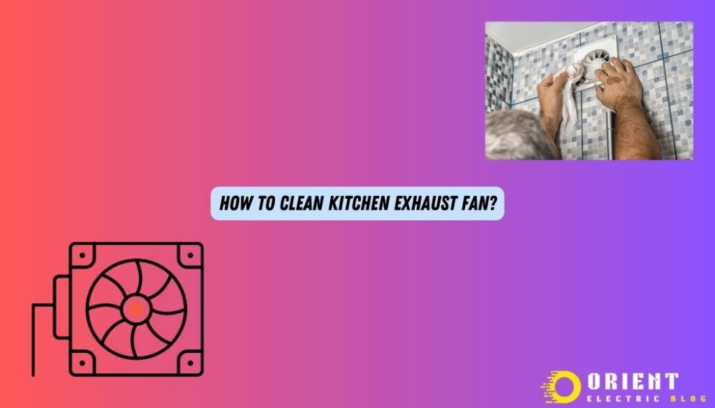 How to Clean Kitchen Exhaust Fan