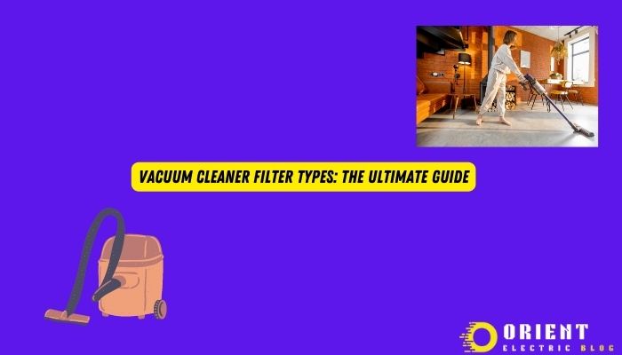 Vacuum Cleaner Filter Types