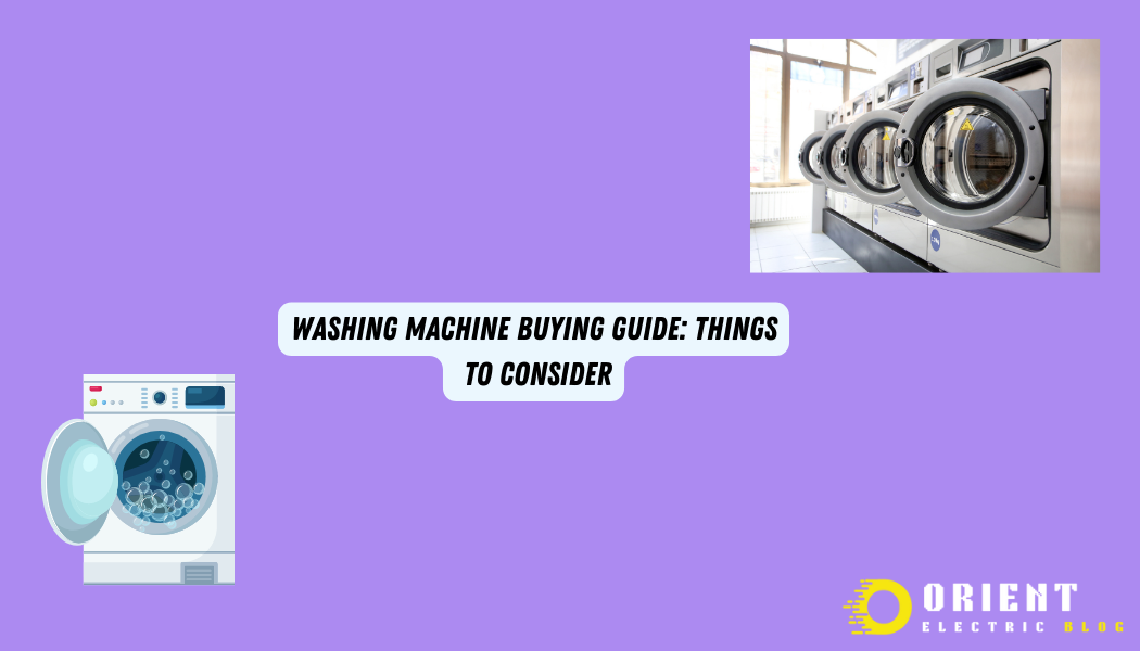Washing Machine Buying Guide Tips &