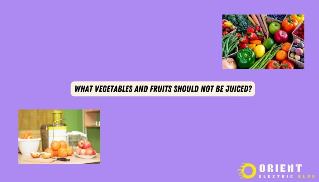 What Vegetables and Fruits Should Not be Juiced