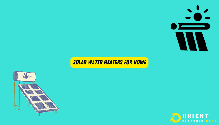 Solar Water Heaters For Home