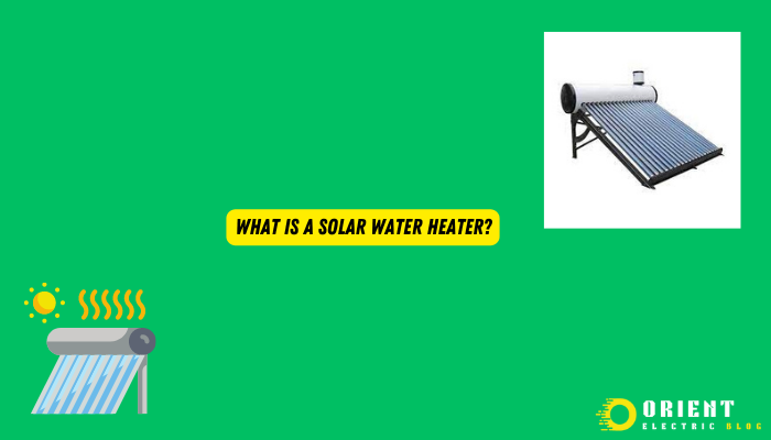 What Is A Solar Water Heater