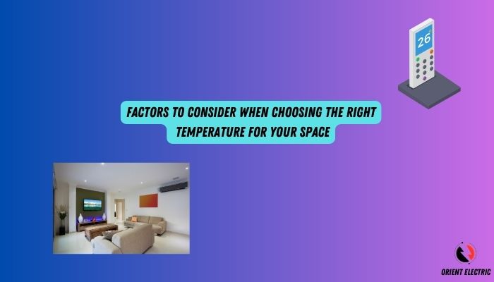 Factors To Consider When Choosing The Right Temperature For Your Space