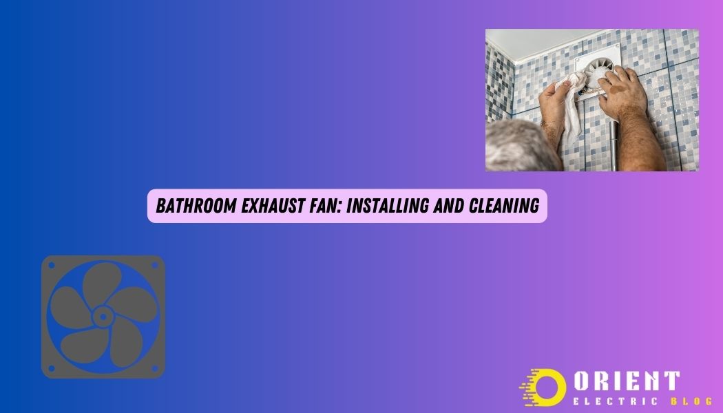 Bathroom Exhaust Fan Benefits and Easy Installation Guide